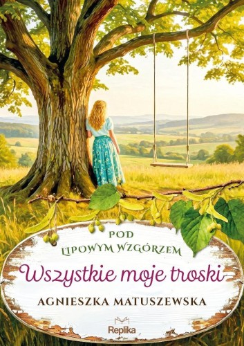 Pod lipowym wzgórzem T.2 Wszystkie moje troski