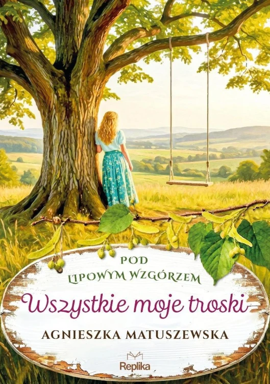 Pod lipowym wzgórzem T.2 Wszystkie moje troski