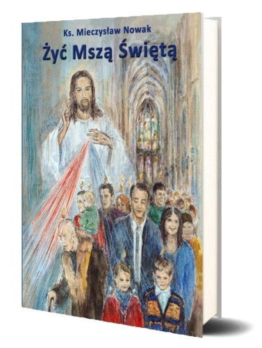 Żyć Mszą Świętą w.11, Mieczysław Nowak