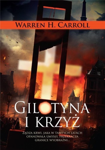 Gilotyna i krzyż, Warren H. Carroll