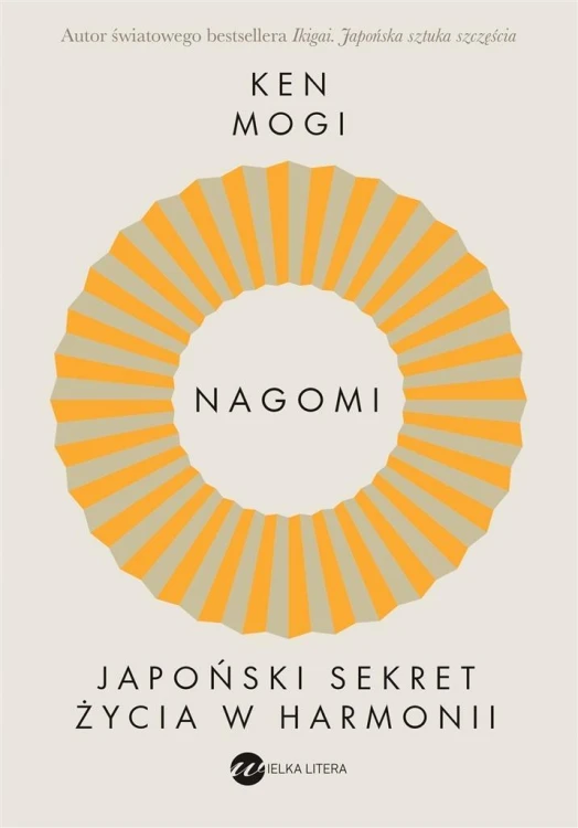 Nagomi. Japoński sekret życia w harmonii, Ken Mogi