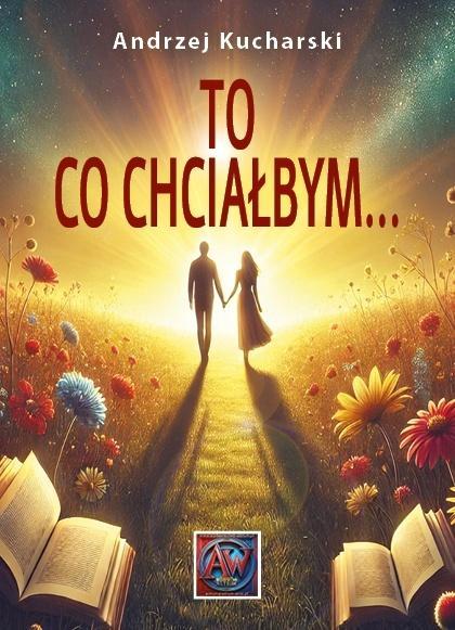 To, co chciałbym..., Andrzej Kucharski