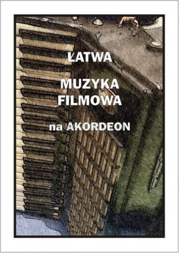 Łatwa Muzyka filmowa na akordeon, Piotr Śmiejczak