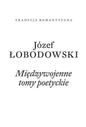 Międzywojenne tomy poetyckie, Józef Łobodowski