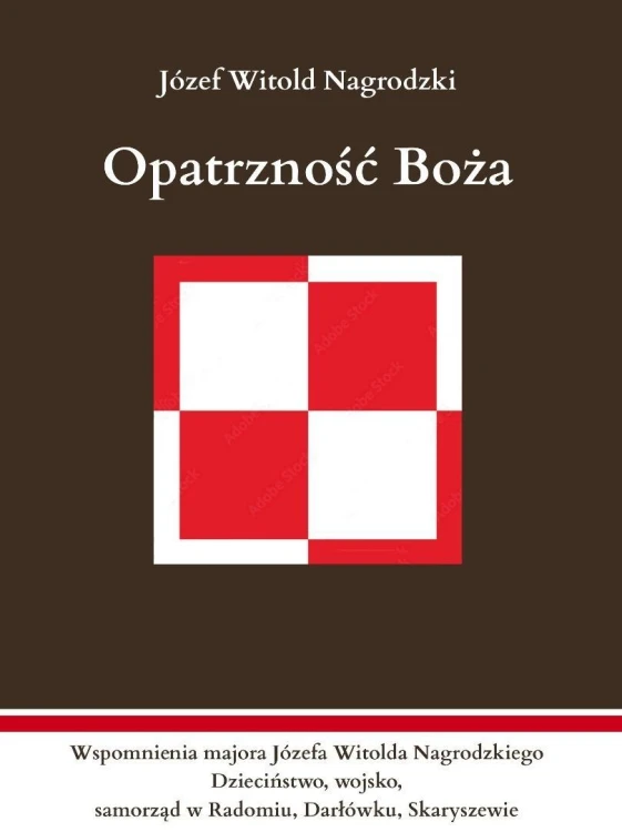 Opatrzność Boża. Wspomnienia majora Józefa...