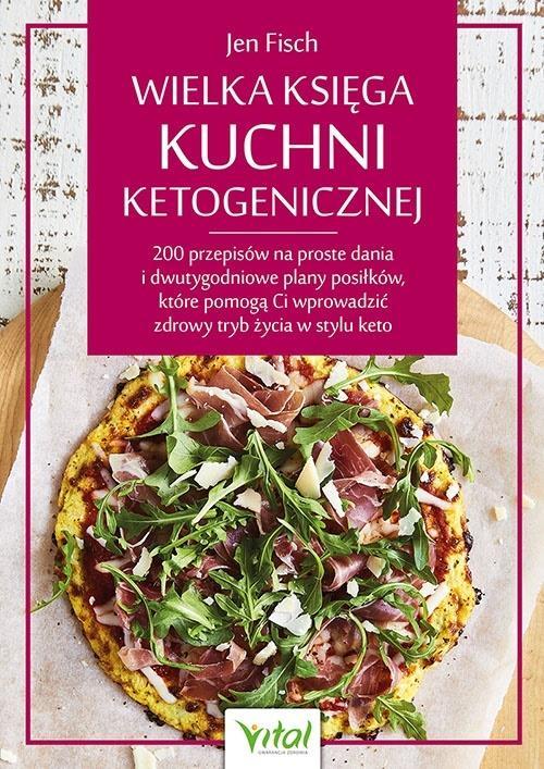 Wielka księga kuchni ketogenicznej, Jen Fisch