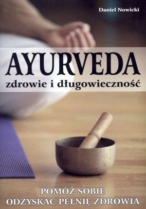 Ayurveda. Zdrowie i długowieczność, Daniel Nowicki
