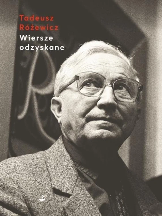 Wiersze odzyskane BR, Tadeusz Różewicz