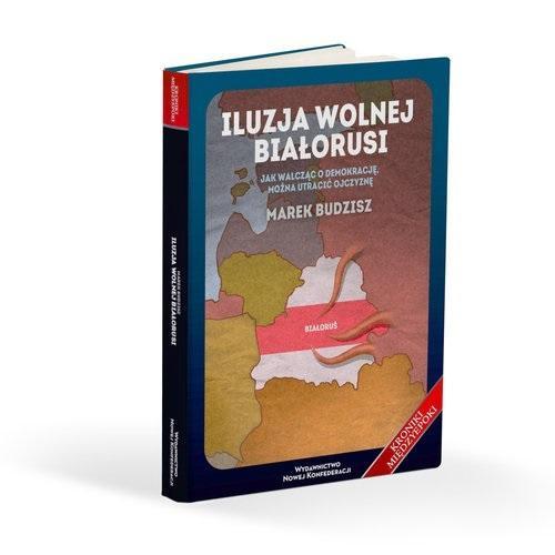 Iluzja wolnej Białorusi, Marek Budzisz