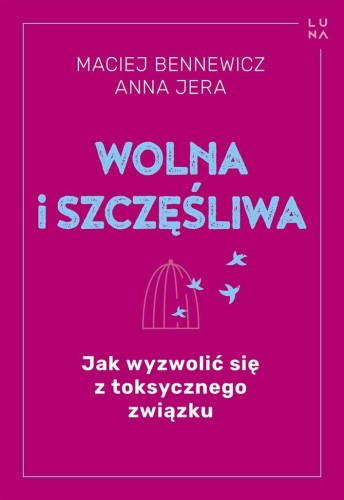Wolna i szczęśliwa, Maciej Bennewicz, Anna Jera