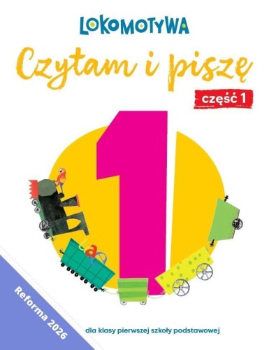 Lokomotywa 1 Czytam i piszę. Ćwiczenia cz.1 w.2026