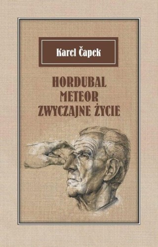 Hordubal Meteor. Zwyczajne życie, Karel Capek