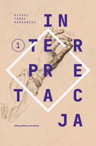 Teksty zebrane 1988-2023 T.1 Interpretacja