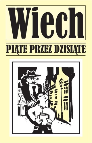 Piąte przez dziesiąte, Stefan Wiech Wiechecki