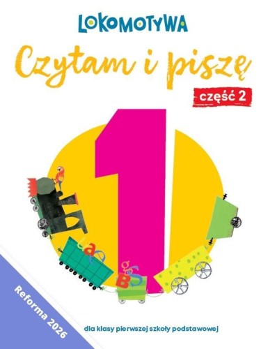 Lokomotywa 1 Czytam i piszę. Ćwiczenia cz.2 w.2026