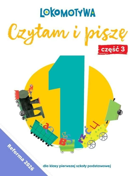 Lokomotywa 1 Czytam i piszę. Ćwiczenia cz.3 w.2026
