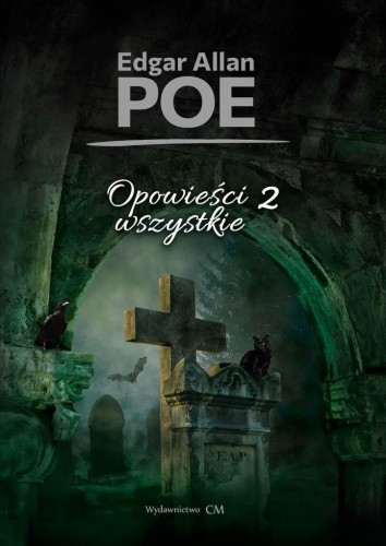Opowieści wszystkie T.2, Edgar Allan Poe