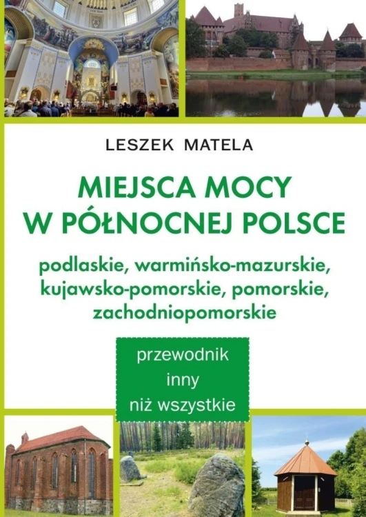 Miejsca mocy w północnej Polsce, Leszek Matela