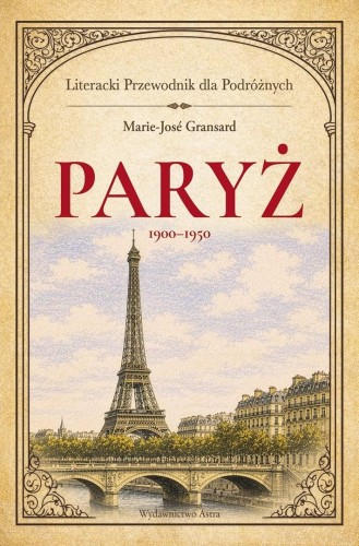Paryż 1900-1950. Literacki przewodnik dla...