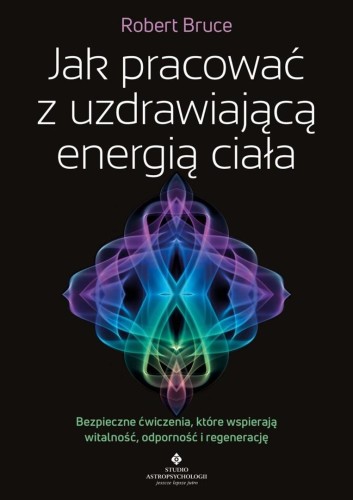 Jak pracować z uzdrawiającą energią ciała
