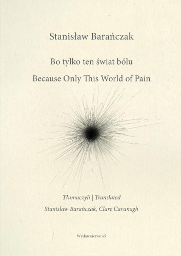 Bo tylko ten świat bólu/Because Only This World..