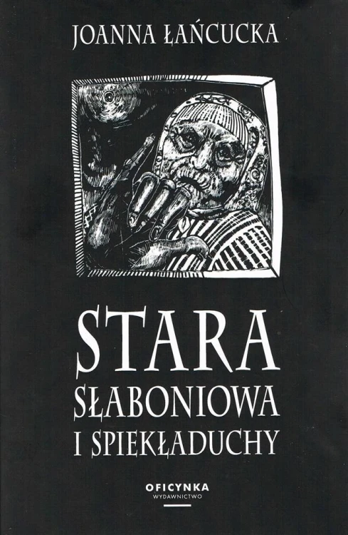 Stara Słaboniowa i Spiekładuchy, Joanna Łańcucka