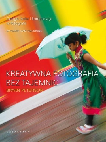 Kreatywna fotografia bez tajemnic, Bryan Peterson