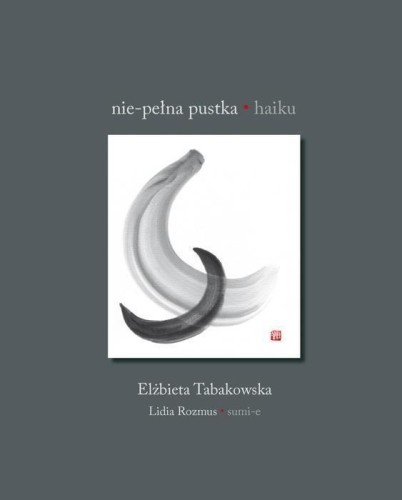 Nie-pełna pustka. Haiku, Elżbieta Tabakowska