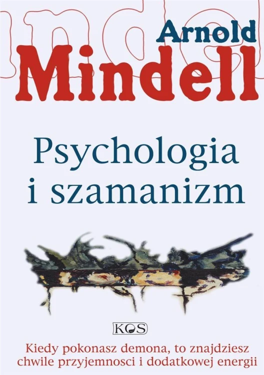 Psychologia i szamanizm, Arnold Mindell