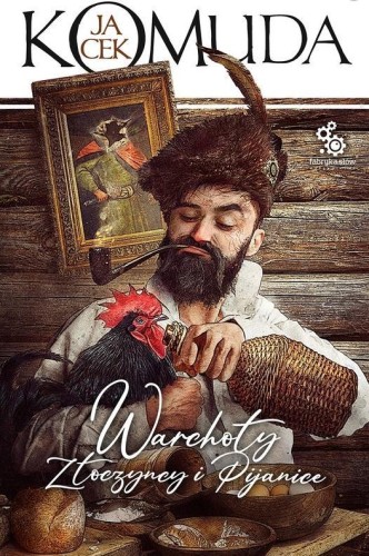 Warchoły, złoczyńcy i pijanice, Jacek Komuda