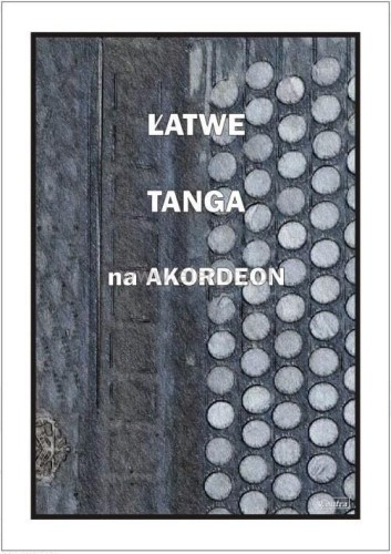 Łatwe Tanga na akordeon, Piotr Śmiejczak