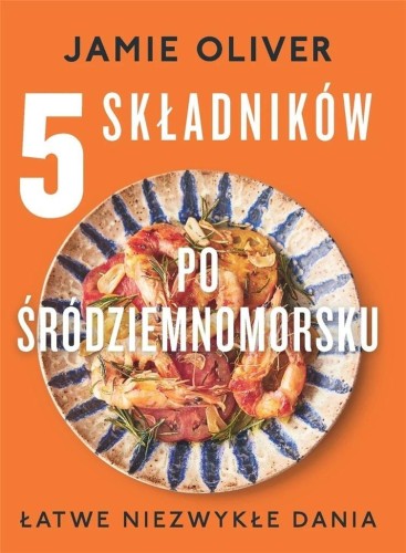 5 składników po śródziemnomorsku, Jamie Oliver