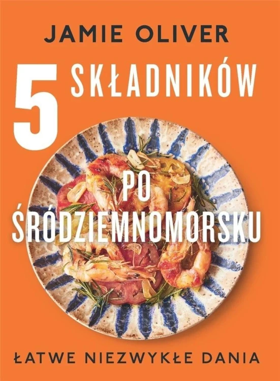 5 składników po śródziemnomorsku, Jamie Oliver
