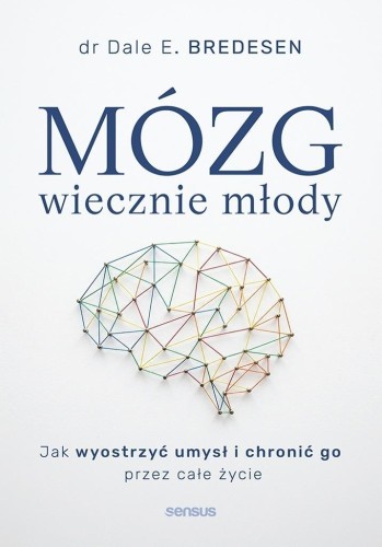 Mózg wiecznie młody. Jak wyostrzyć umysł...