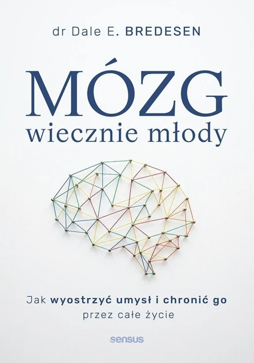 Mózg wiecznie młody. Jak wyostrzyć umysł...