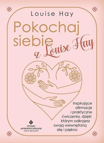 Pokochaj siebie z Louise Hay, Louise Hay