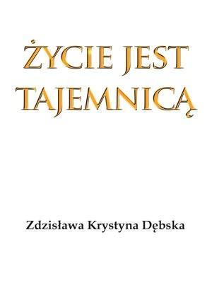 Życie jest tajemnicą, Zdzisława Krystyna Dębska