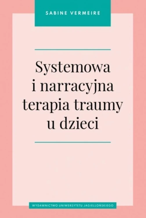 Systemowa i narracyjna terapia traumy u dzieci