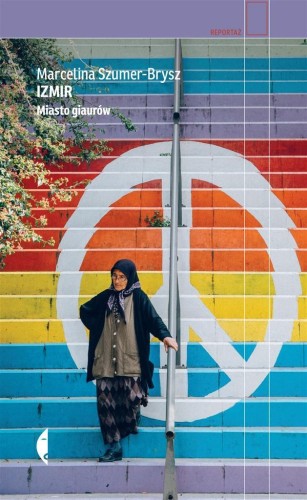 Izmir. Miasto giaurów, Marcelina Szumer-Brysz