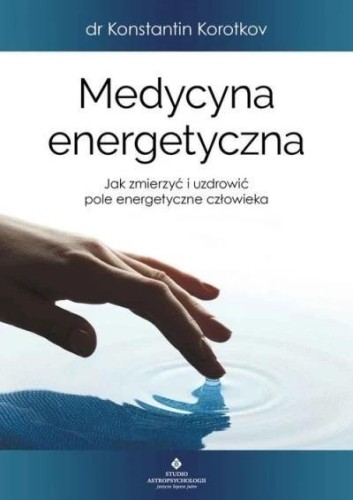 Medycyna energetyczna, Konstantin Korotkov