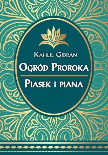 Ogród Proroka Piasek i piana, Kahlil Gibran