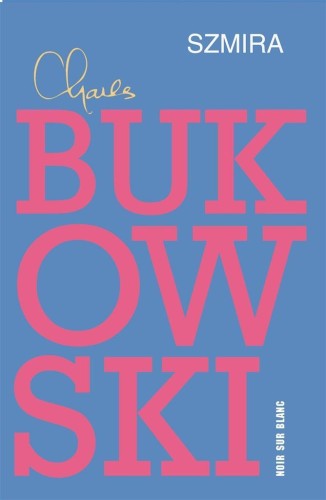 Szmira, Charles Bukowski, Tomasz Mirkowicz