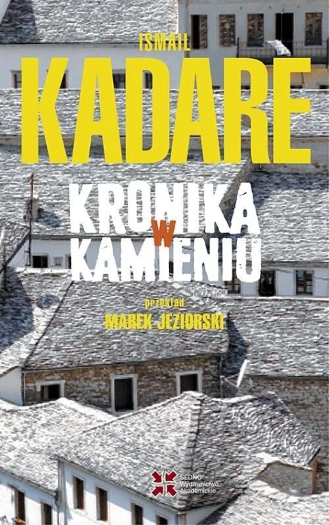 Kronika w kamieniu, Ismail Kadare