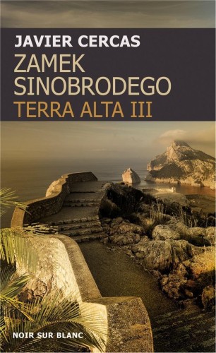 Zamek Sinobrodego. Terra Alta 3, Javier Cercas