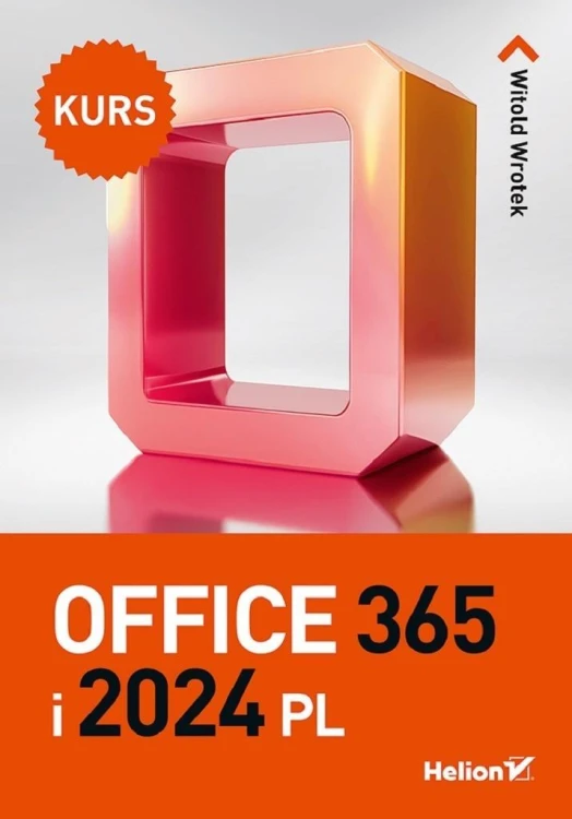 Office 365 i 2024 PL. Kurs, Witold Wrotek