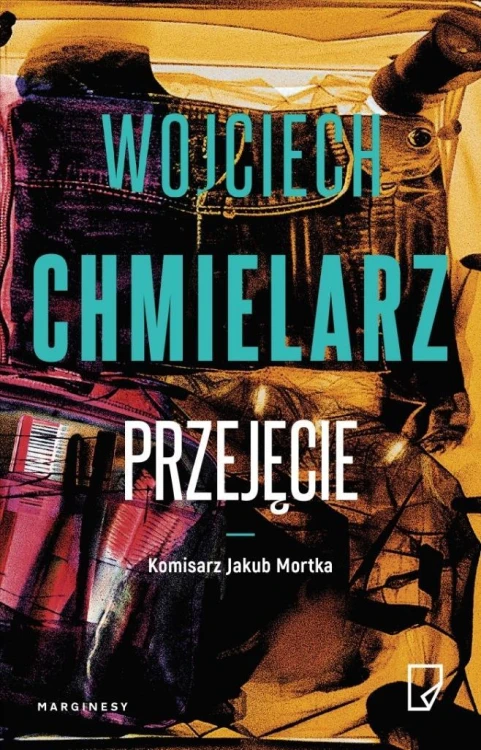 Jakub Mortka T.3 Przejęcie, Wojciech Chmielarz