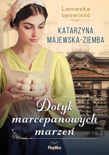 Lwowska opowieść T.1 Dotyk marcepanowych marzeń