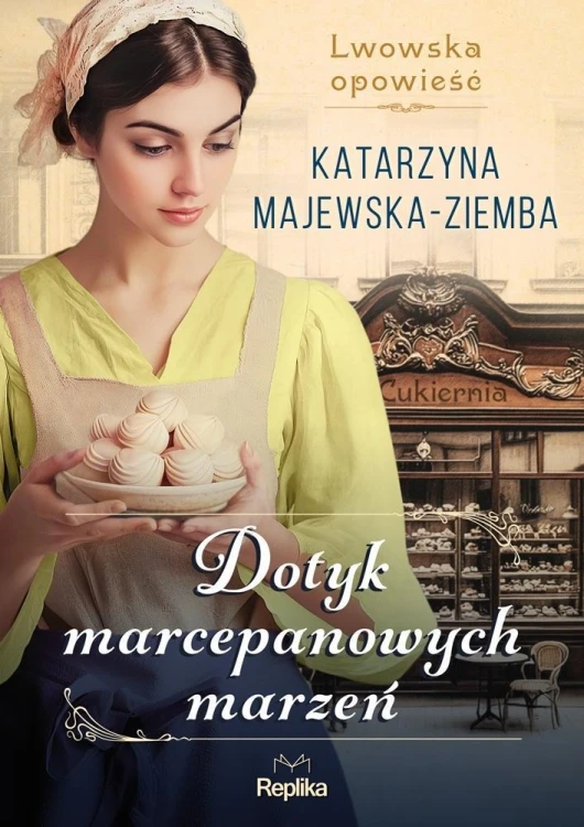 Lwowska opowieść T.1 Dotyk marcepanowych marzeń