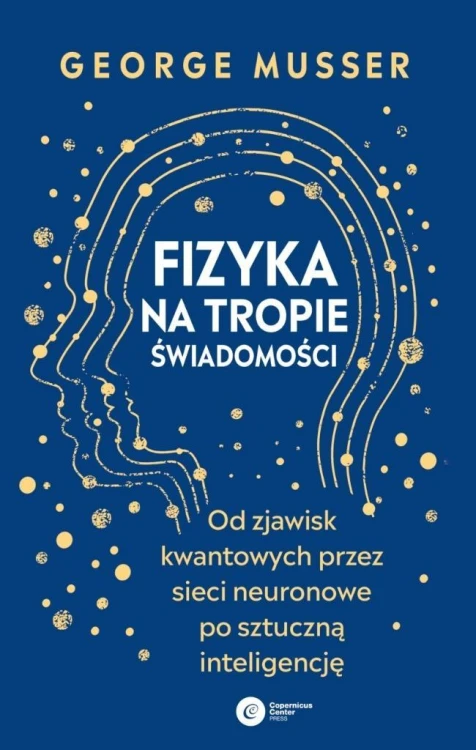 Fizyka na tropie świadomości, George Musser
