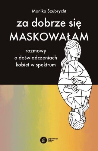Za dobrze się maskowałam, Monika Szubrycht